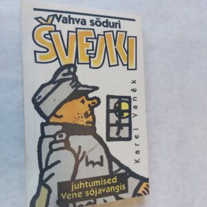 VAHVA SÕDURI ŠVEJKI JUHTUMISED VENE SÕJAVANGIS. KAREL VANEK. 1993