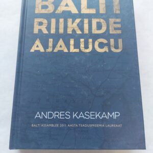 Balti riikide ajalugu. Andres Kasekamp. 2011