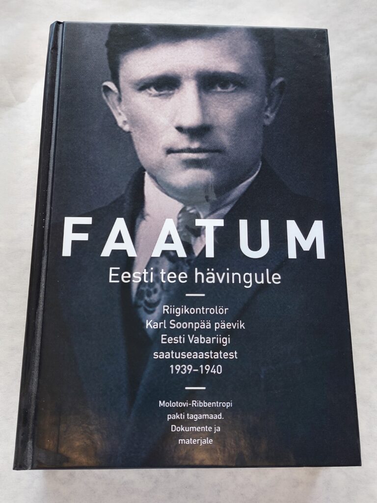 Faatum. Eesti Tee Hävingule 1939-1940 Riigikontrolör Karl Soonpää ...