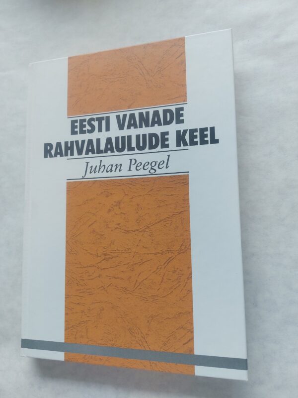 Eesti vanade rahvalaulude keel. Juhan Peegel. 2006