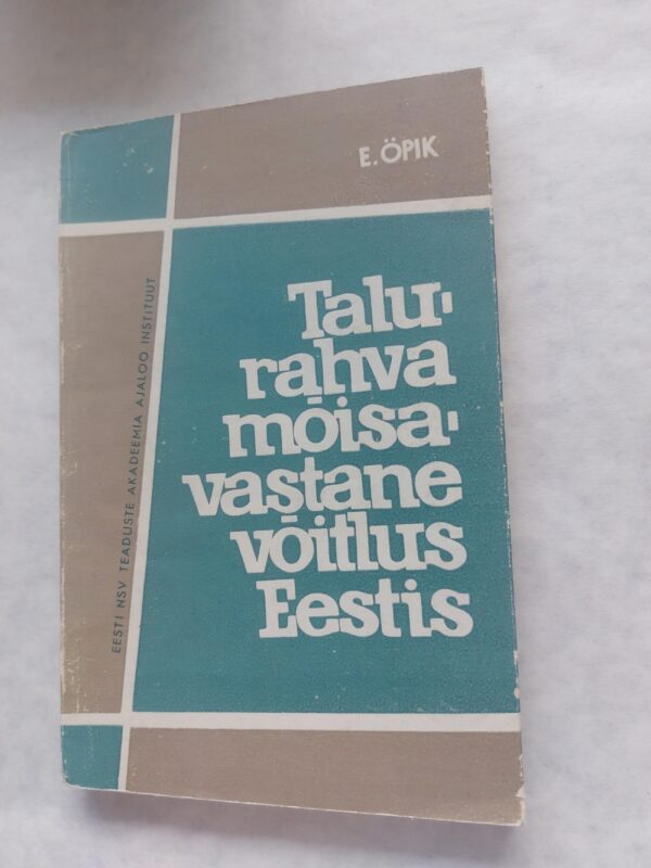 Talurahva mõisavastane võitlus Eestis Põhjasõja esimesel poolel 1700-1710. Elina Öpik. 1964