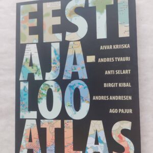 Eesti ajaloo atlas. Aivar Kriiska; Andres Tvauri; Anti Selart; Birgit Kibal; Andres Andresen; Ago Pajur. 2007