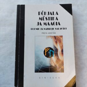 Põhjala müstika ja maagia. Ruunid ja naiselik salavägi. Freya Aswynn. 2002