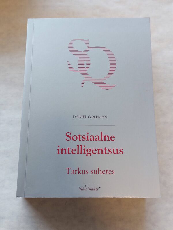 Sotsiaalne intelligentsus. Tarkus suhetes. Daniel Goleman. 2007