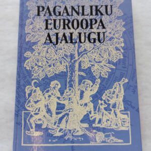 Paganliku Euroopa ajalugu. Prudence Jones, Nigel Pennick. 2003