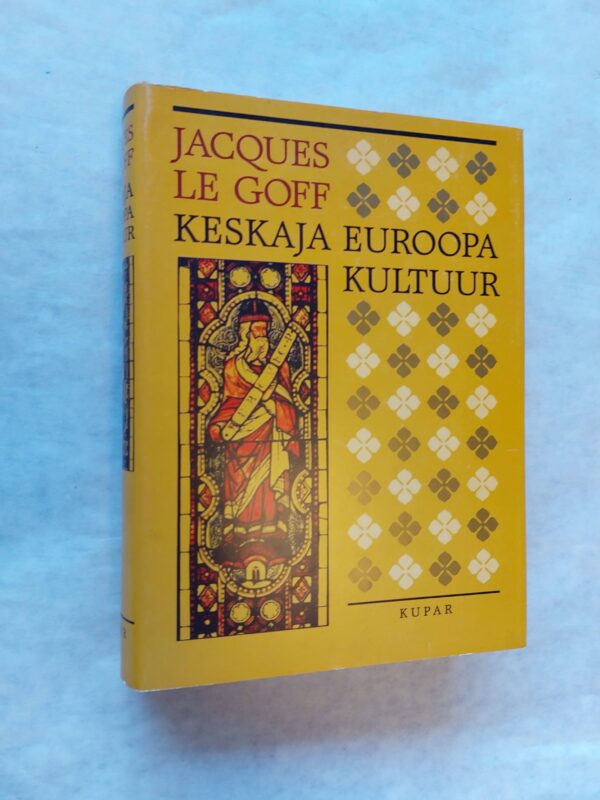 Keskaja Euroopa kultuur. Jacques Le Goff. 2000