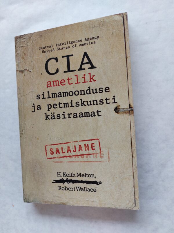 CIA ametlik silmamoonduse ja petmiskunsti käsiraamat. H. Keith Melton; Robert Wallace. 2011