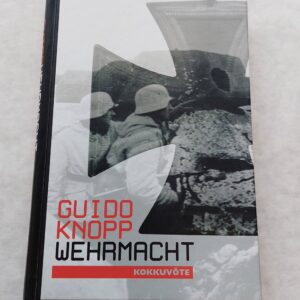 Wehrmacht. Kokkuvõte. Guido Knopp. 2009