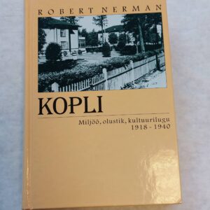 Kopli. Miljöö, olustik, kultuurilugu 1918-1940. Robert Nerman. 2002