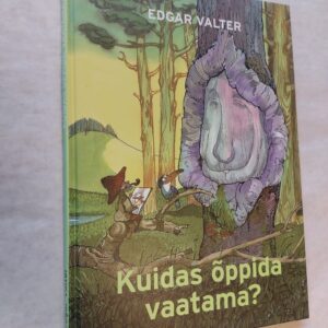 Kuidas õppida vaatama? Edgar Valter. 2010