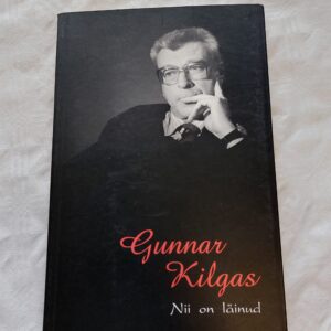 Nii on läinud. Vestelnud ja jutuajamised salvestanud Jüri Aarma. Gunnar Kilgas. 2007
