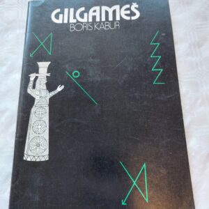 Gilgameš. Veeuputuseaegseid lugusid Gilgameši eepose järgi. Boris Kabur. 1987