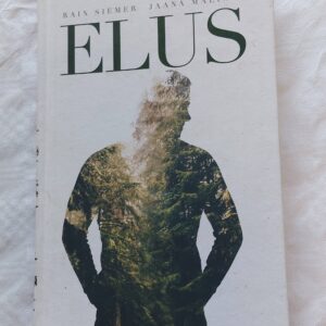 Elus. Rain Siemer; Jaana Maling. 2018