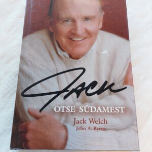 Jack. Otse südamest. John A. Byrne, Jack Welch. 2002