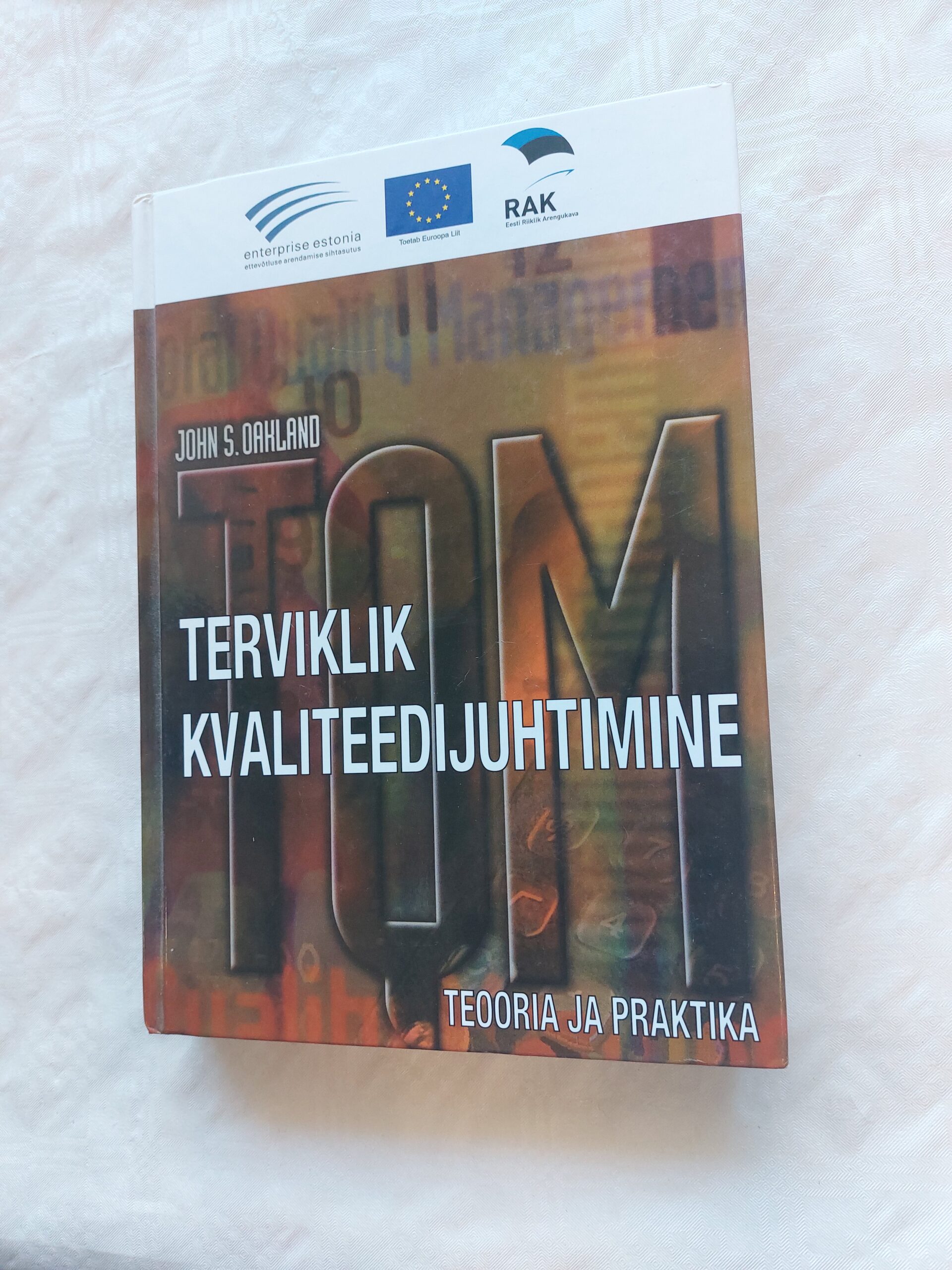 Terviklik kvaliteedijuhtimine. Teooria ja praktika. John S. Oakland. 2006