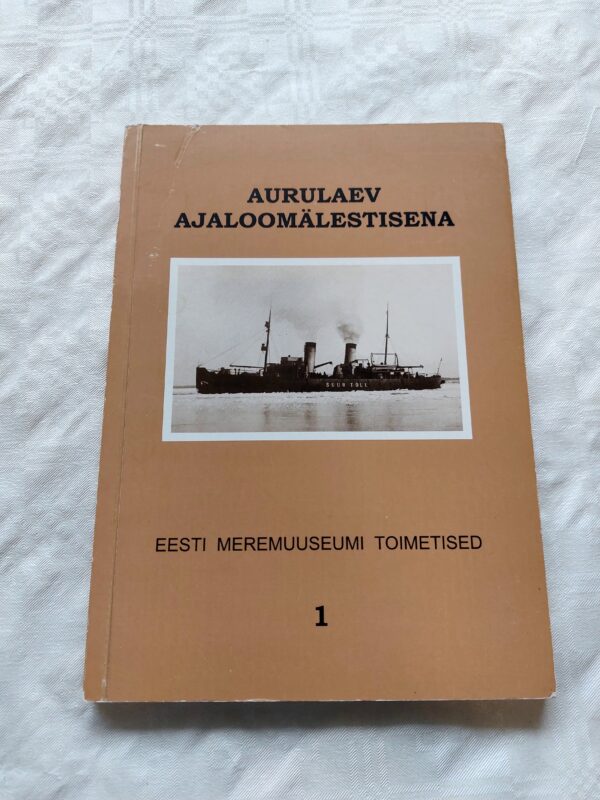 Aurulaev ajaloomälestisena. Eesti Meremuuseumi toimetised 1. Jaak Sammet. 1999