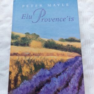 Elu Provence'is. Peter Mayle. 2003