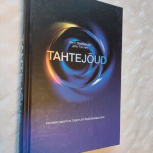 Tahtejõud. Roy F. Baumeister. John Tierney. 2012
