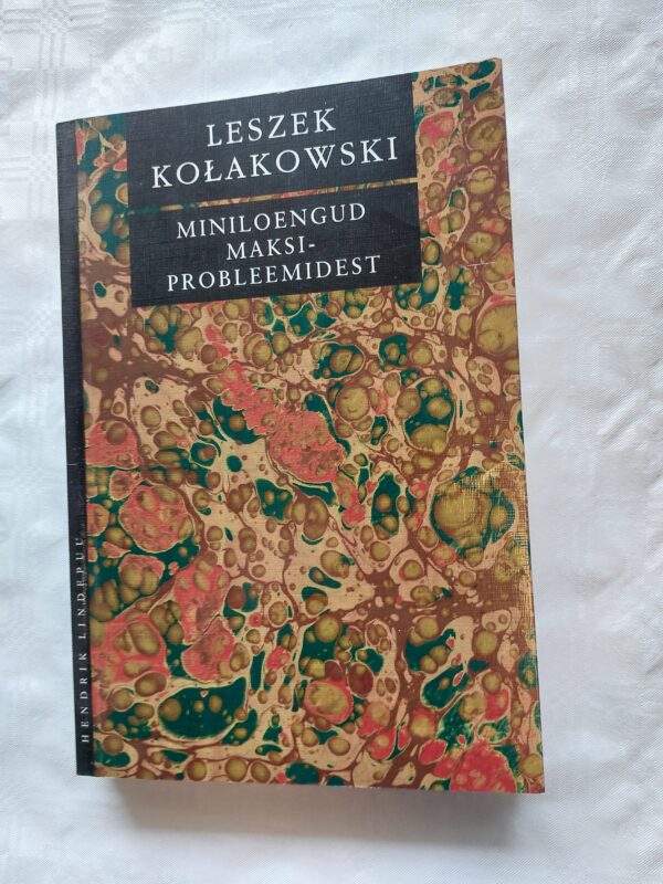 Miniloengud maksiprobleemidest. Leszek Kolakowski. 2007