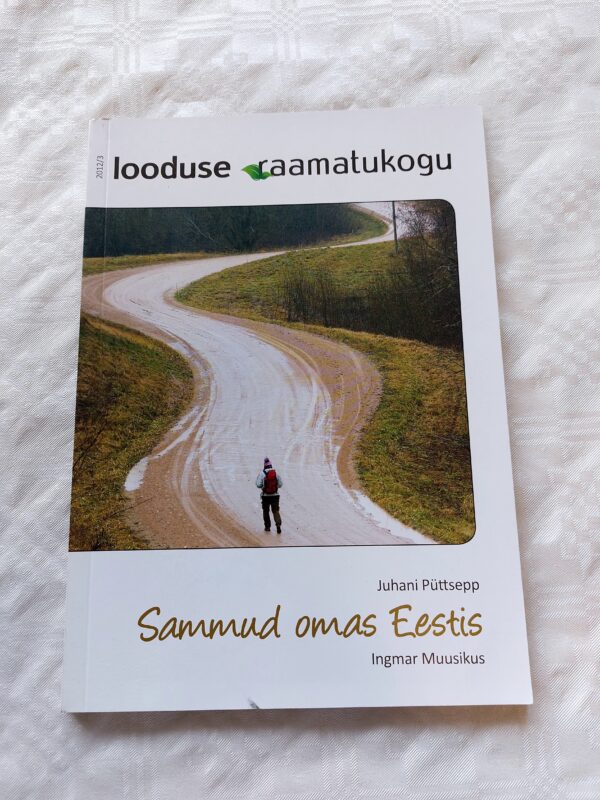 Sammud omas Eestis. Loodusesõbras 2005-2009 ilmunud artiklisarjade põhjal. Juhani Püttsepp, Ingmar Muusikus. 2012