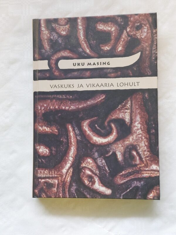 Vaskuks ja vikaaria lohult. Uku Masing. 2002