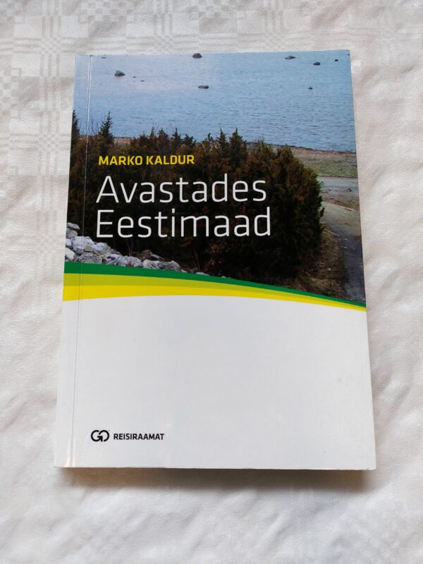 Avastades Eestimaad. Marko Kaldur. 2005