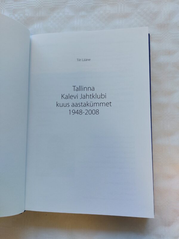 Tallinna Kalevi Jahtklubi kuus aastakümmet. Tiit Lääne. 2008 - Image 2