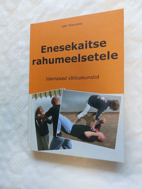 Enesekaitse rahumeelsetele. Idamaised võitluskunstid. John Townsend. 2007