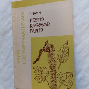Eestis kasvavad paplid. Ü. Tamm. 1971