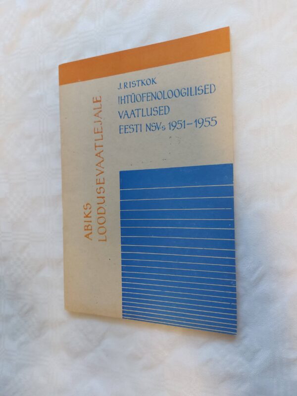 Ihtüofenoloogilised vaatlused Eesti NSV-s 1951-1955. J. Ristkok. 1961