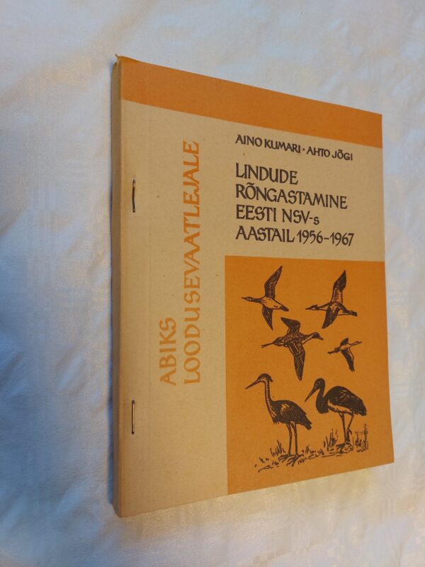 Lindude rõngastamine Eesti NSV-s aastail 1956-1967. Aino Kumari; Ahto Jõgi. 1974