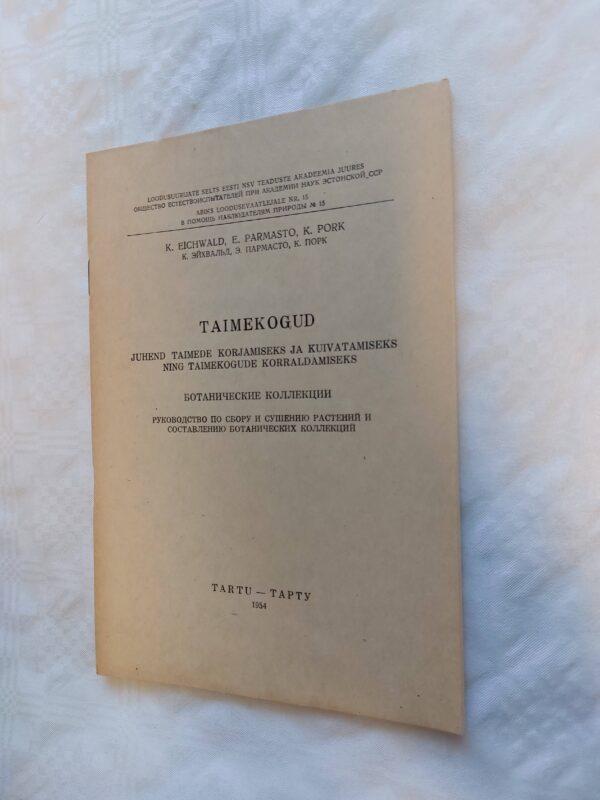 Taimekogud. Juhend taimede korjamiseks ja kuivatamiseks ning taimekogude korraldamiseks. K. Eichwald; E. Parmasto; K. Pork. 1954