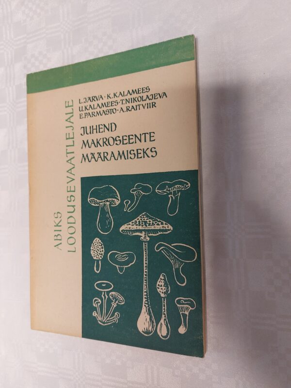 Abiks loodusevaatlejale. Juhend makroseente määramiseks. L. Järva; K. Kalamees; U. Kalamees; T. Nikolajeva; E. Parmasto; A. Raitviir. 1963