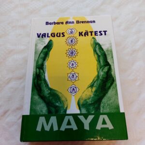 Valgus kätest. Inimese tervendamine tema energiavälja kaudu. Barbara Ann Brennan. 2003