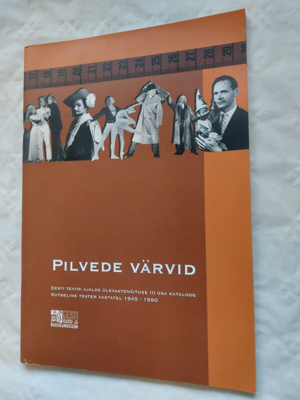 Pilvede värvid. Eesti teatri ajaloo ülevaatenäituse III osa. Kataloog. 2006