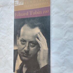 Igatsusest sündinud elu sümfoonia. Eduard Tubin 100. 2005