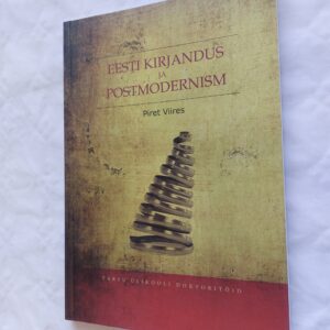 Eesti kirjandus ja postmodernism. Piret Viires. 2008