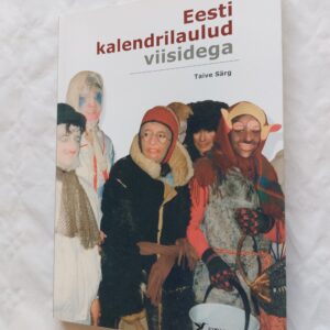 Eesti kalendrilaulud viisidega (+CD). Taive Särg. 2008