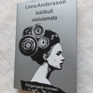 Isiklikult vastutamata. Lena Andersson. 2017