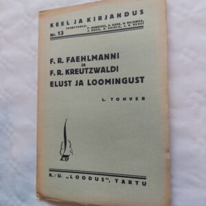 F. R. Faehlmanni ja F. R. Kreutzwaldi elust ja loomingust. L. Tohver. 1934