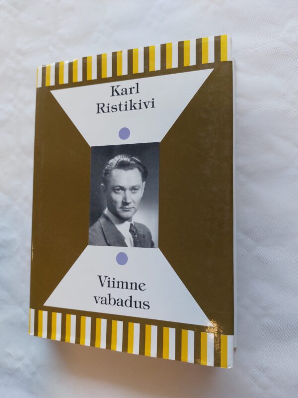 Viimane vabadus. Karl Ristikivi. 1996