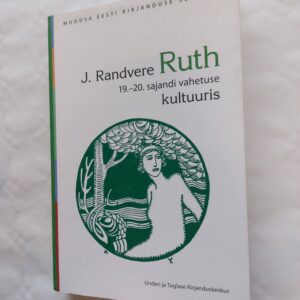 19.-20. sajandi vahetuse kultuuris. J. Randvere Ruth. 2006