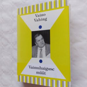 Vaimuhaiguse müüt. Vaino Vahing. 2005