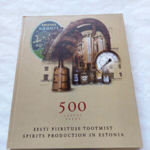 500 aastat Eesti piirituse tootmist. 500 years spirits production in Estonia. Marat Gainullin. 2001