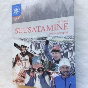 Suusatamine - Eesti rahvussport. Tiit Lääne. 2007