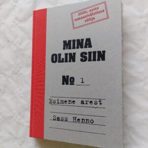 Mina olin siin. Esimene arest. Sass Henno.