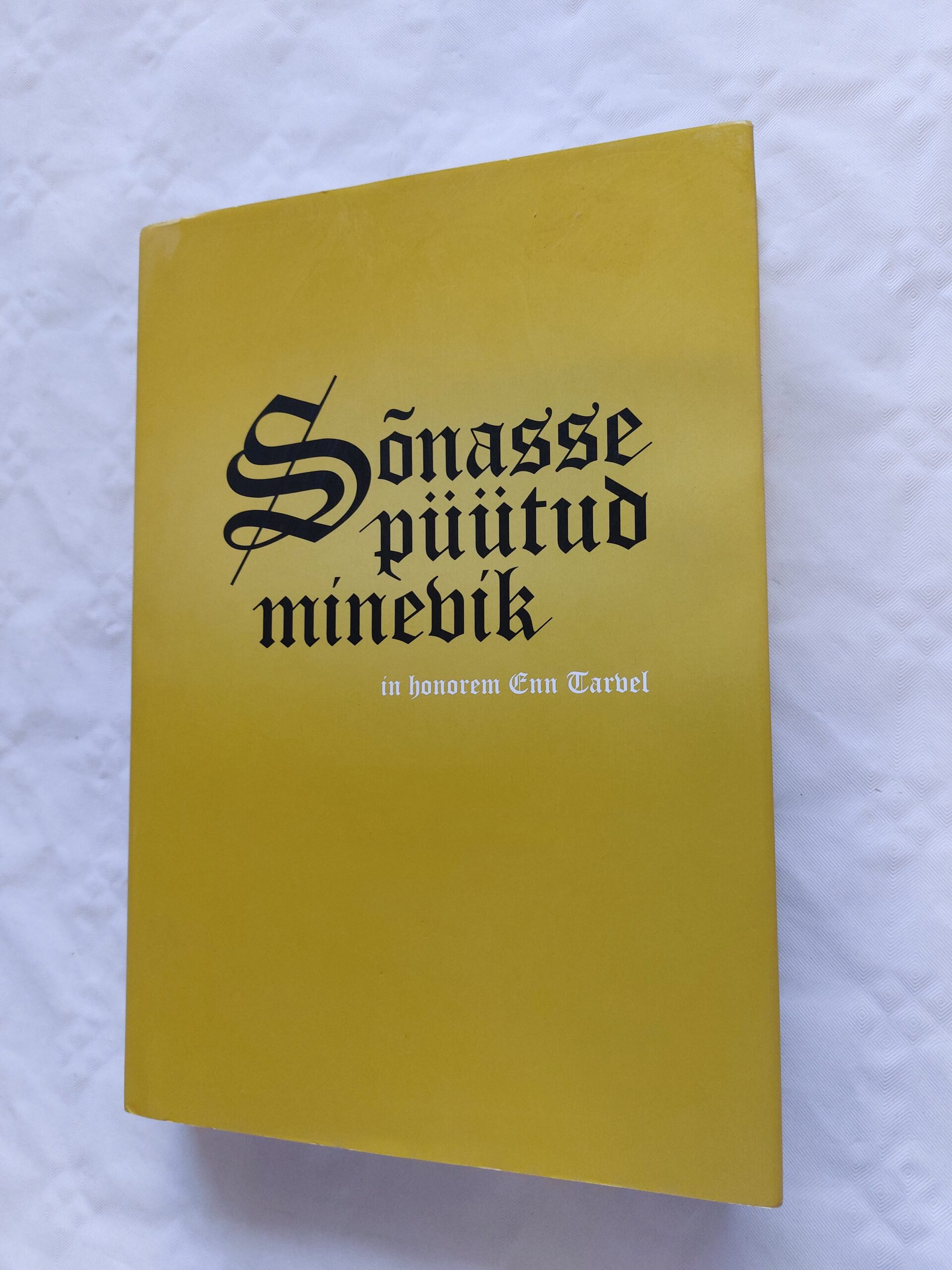 Sõnasse püütud minevik. In honorem Enn Tarvel.