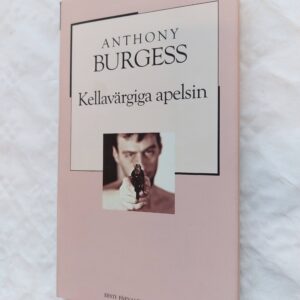 Kellavärgiga apelsin. Anthony Burgess. 2005