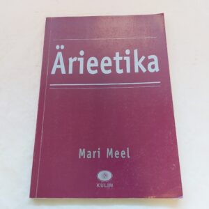 Sissejuhatus ärieetikasse. Teine trükk. Mari Meel. 2003