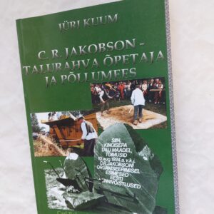 C. R. Jakobson- talurahva õpetaja ja põllumees. Jüri Kuum. 2002